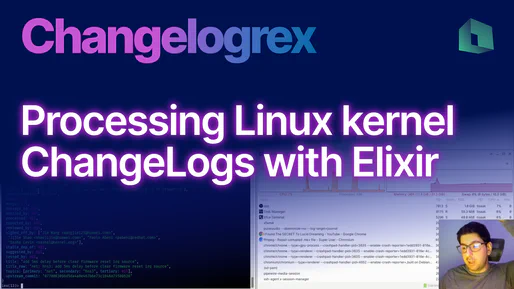 Processing Linux kernel ChangeLogs with Elixir (Changelogrex overview)