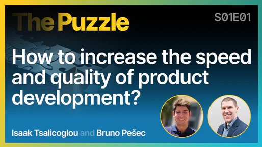 How to increase the speed and quality of product development? - The Puzzle S01E01 [001]