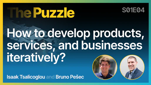 How to develop products, services, and businesses iteratively? - The Puzzle S01E04 [004]