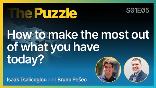 How to make the most out of what you have today? - The Puzzle S01E05 [005]