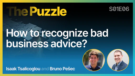 The Puzzle S01E06 - How to recognize bad business advice?