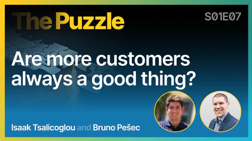 The Puzzle S01E07 - Are more customers always a good thing?