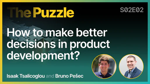 The Puzzle S02E02 - How to make better decisions in product development?