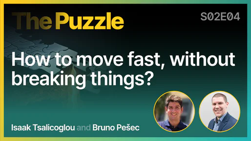 The Puzzle S02E04 - How to move fast, without breaking things?