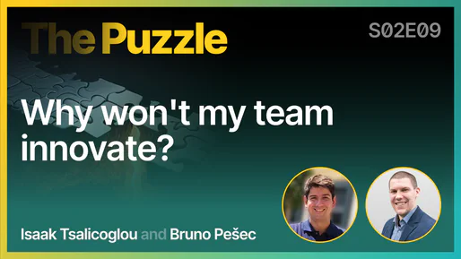 The Puzzle S02E09 - Why won't my team innovate?