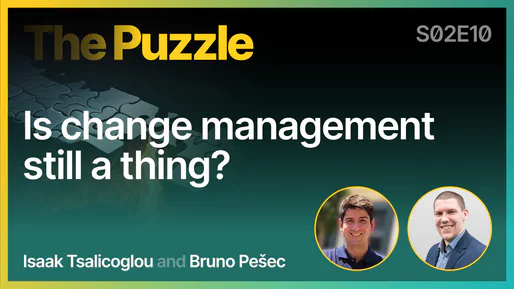 The Puzzle S02E10 - Is change management still a thing?