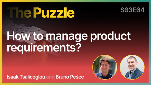 How to manage product requirements? - The Puzzle S03E04 [025]