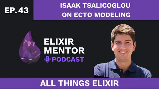 Northwind Elixir Traders on the Elixir Mentor Podcast: Isaak Tsalicoglou on Ecto modeling